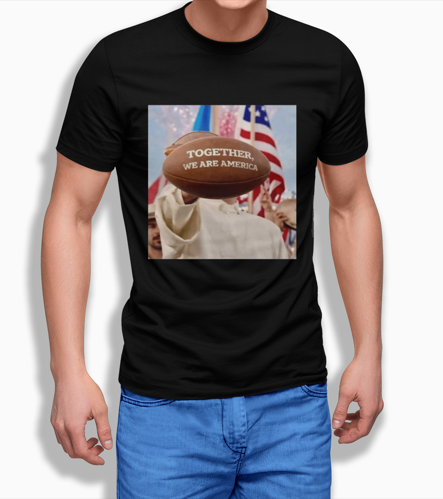 TOGETHER WE ARE AMERICA Football Patriotic Unity T-Shirt