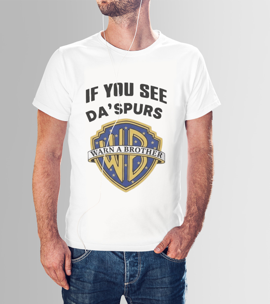 If You See Da Spurs Warn A Brother Warner Bros T-Shirt