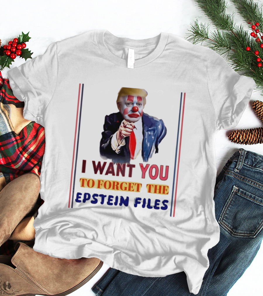 I Want You To Forget The Epstein Files Clown Trump T-Shirt