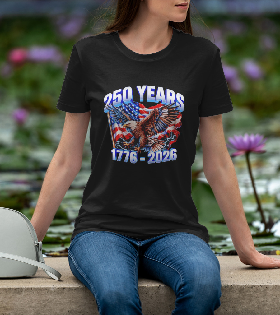 250 Years 1776 2026 American Flag Bald Eagle 4th Of July T-Shirt