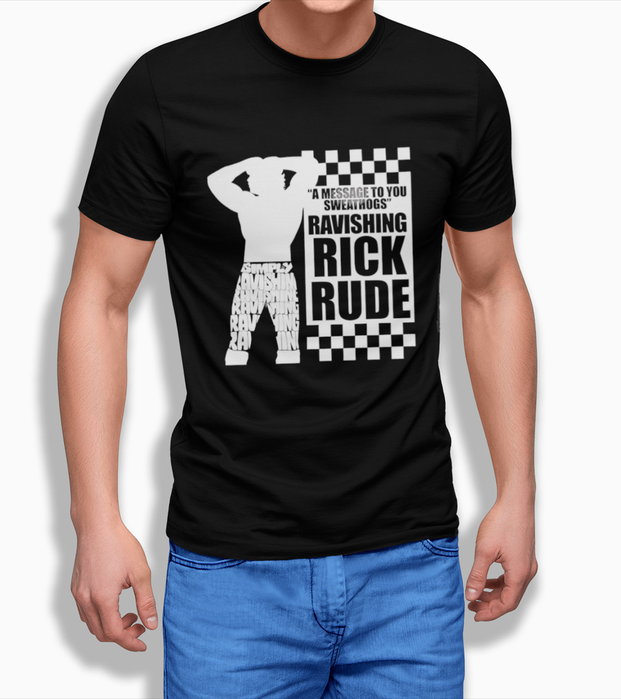 A Message To You Sweathogs Ravishing Rick Rude WWE T-Shirt