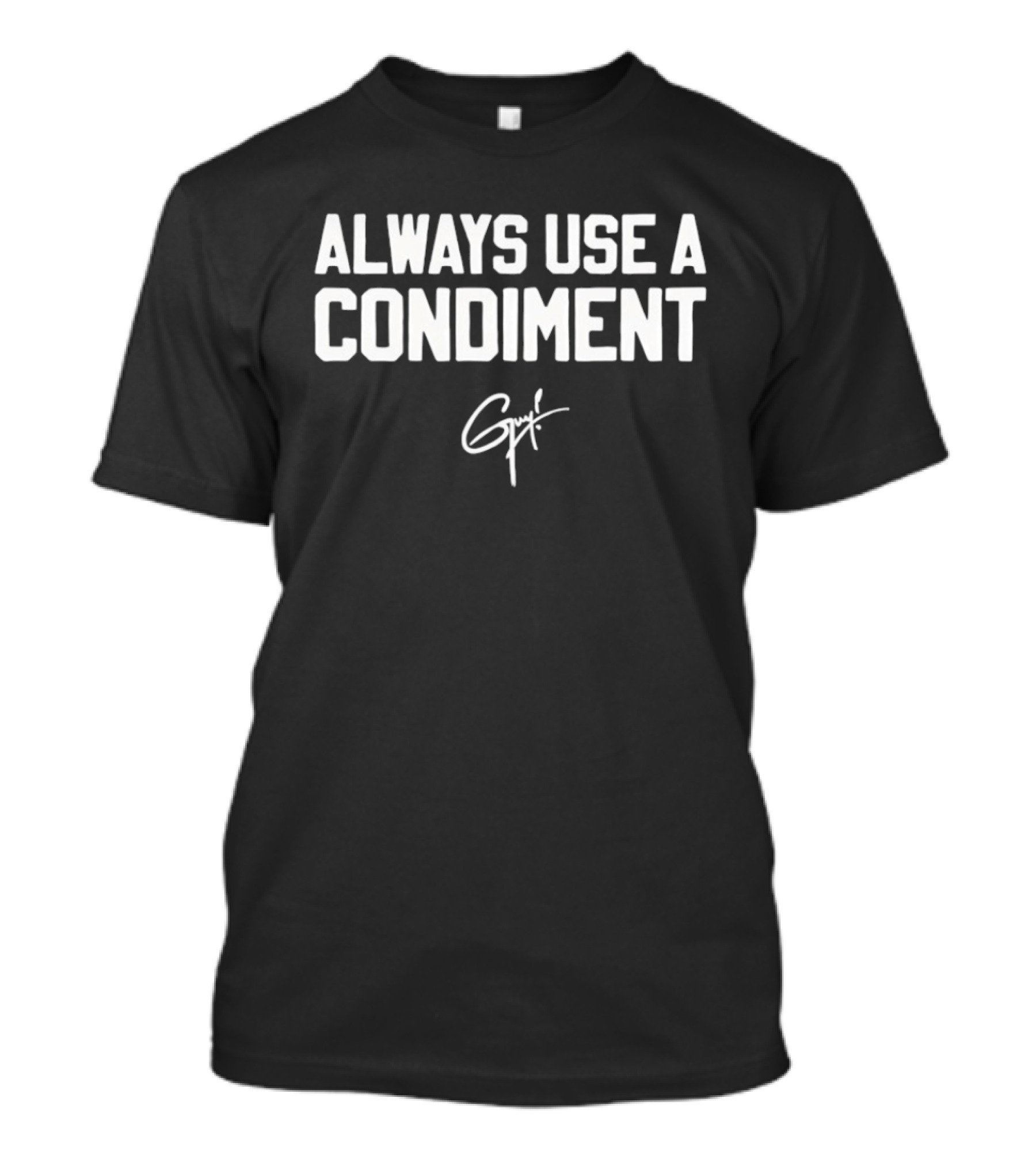 Always Use A Condiment GPT Signature T-Shirt