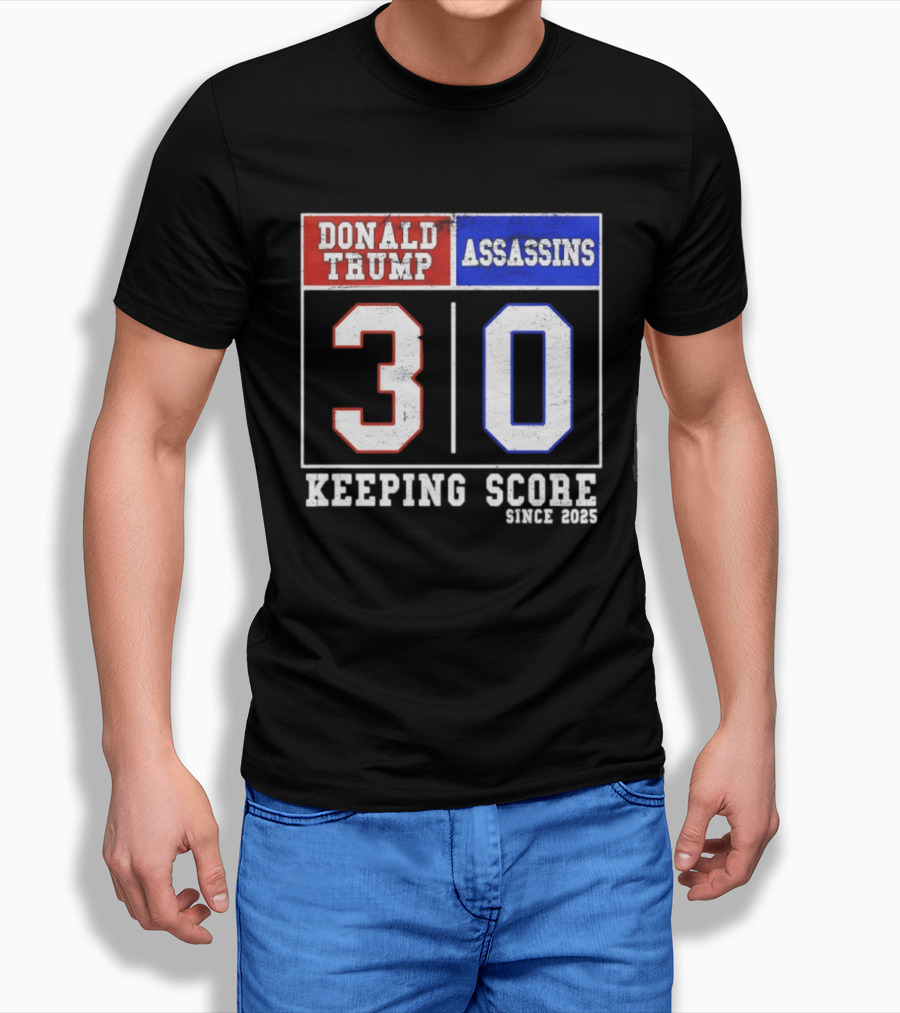Donald Trump Assassins 30 Keeping Score Since 2025 T-Shirt