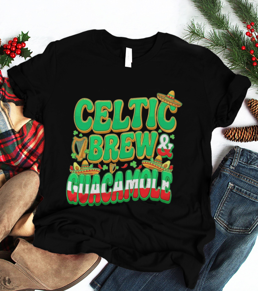 Celtic Brew And Guacamole Harps Shamrocks Sombreros Half Mexican Half Irish Foodie T-Shirt
