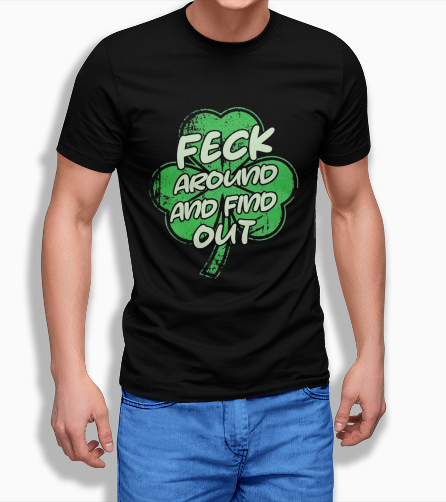 Feck Around And Find Out St Paddy Maga Trump Shamrock T-Shirt