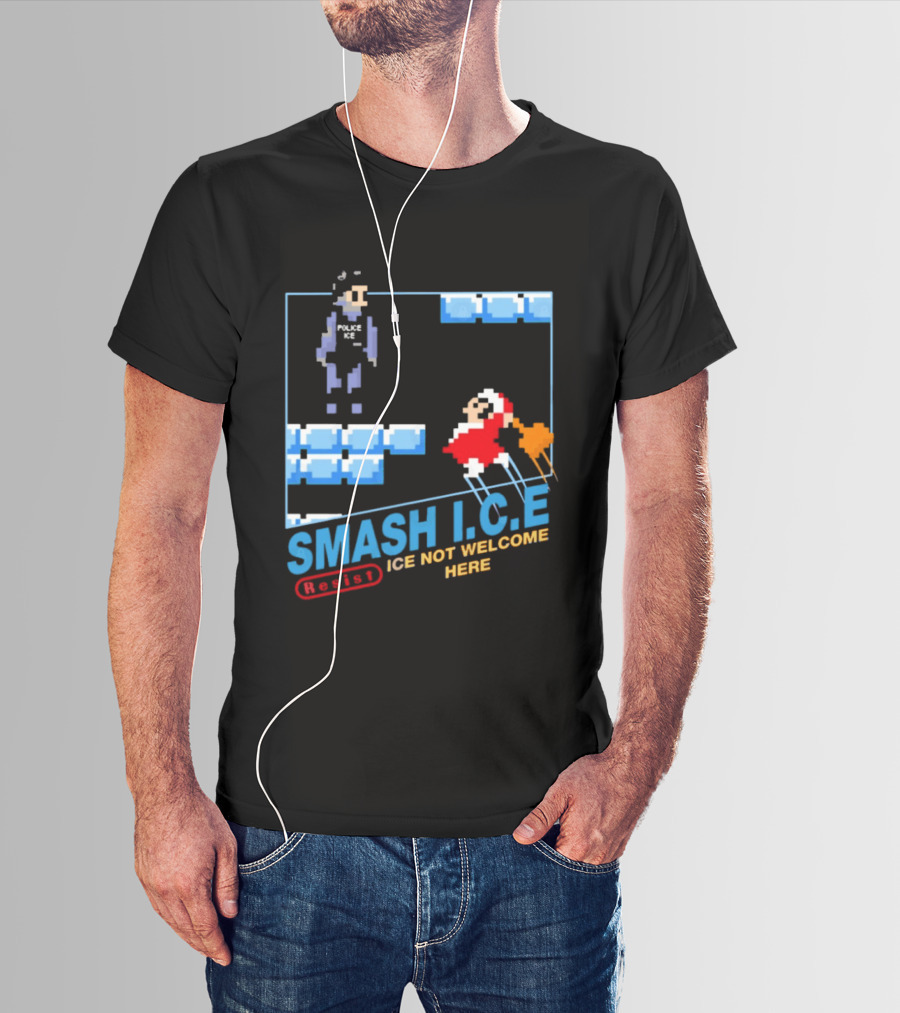 Smash I.C.E Ice Not Welcome Here Resist ICE T-Shirt