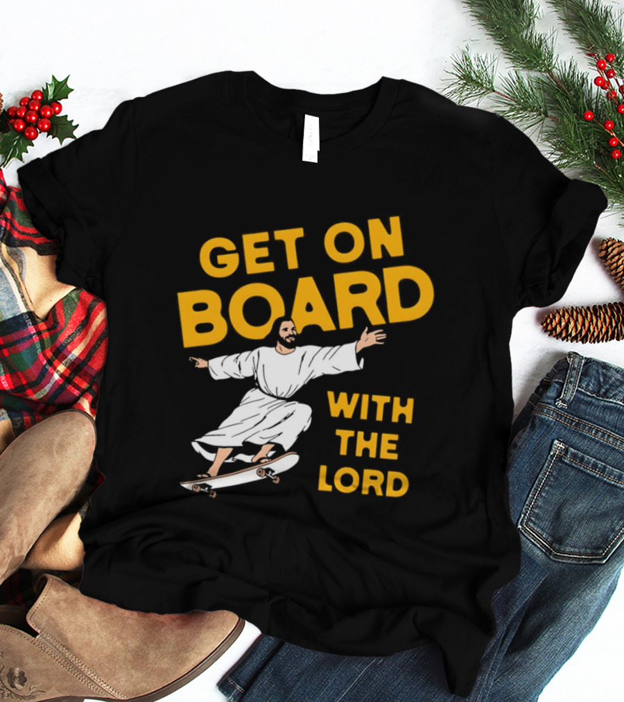 Get On Board With The Lord Skateboarding Jesus T-Shirt