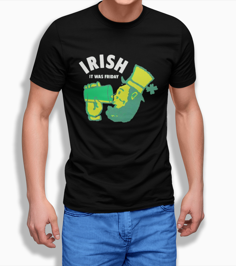 Irish Leprechaun Drinking It Was Friday T-Shirt