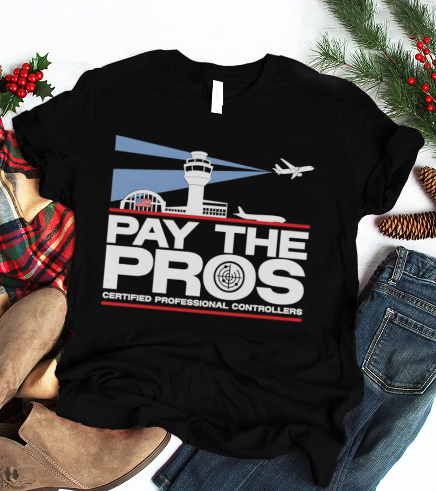 Pay The Pros Air Traffic Control Certified Professional Controllers T-Shirt