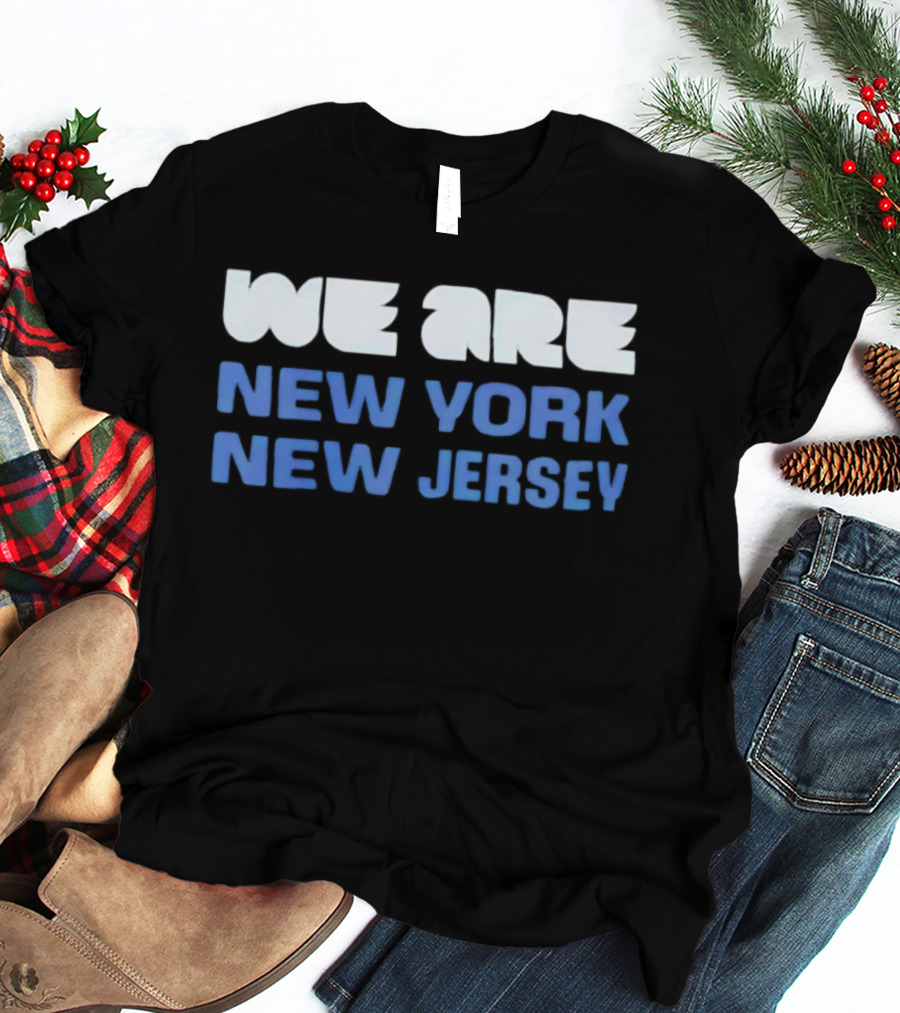 We Are New York New Jersey T-Shirt
