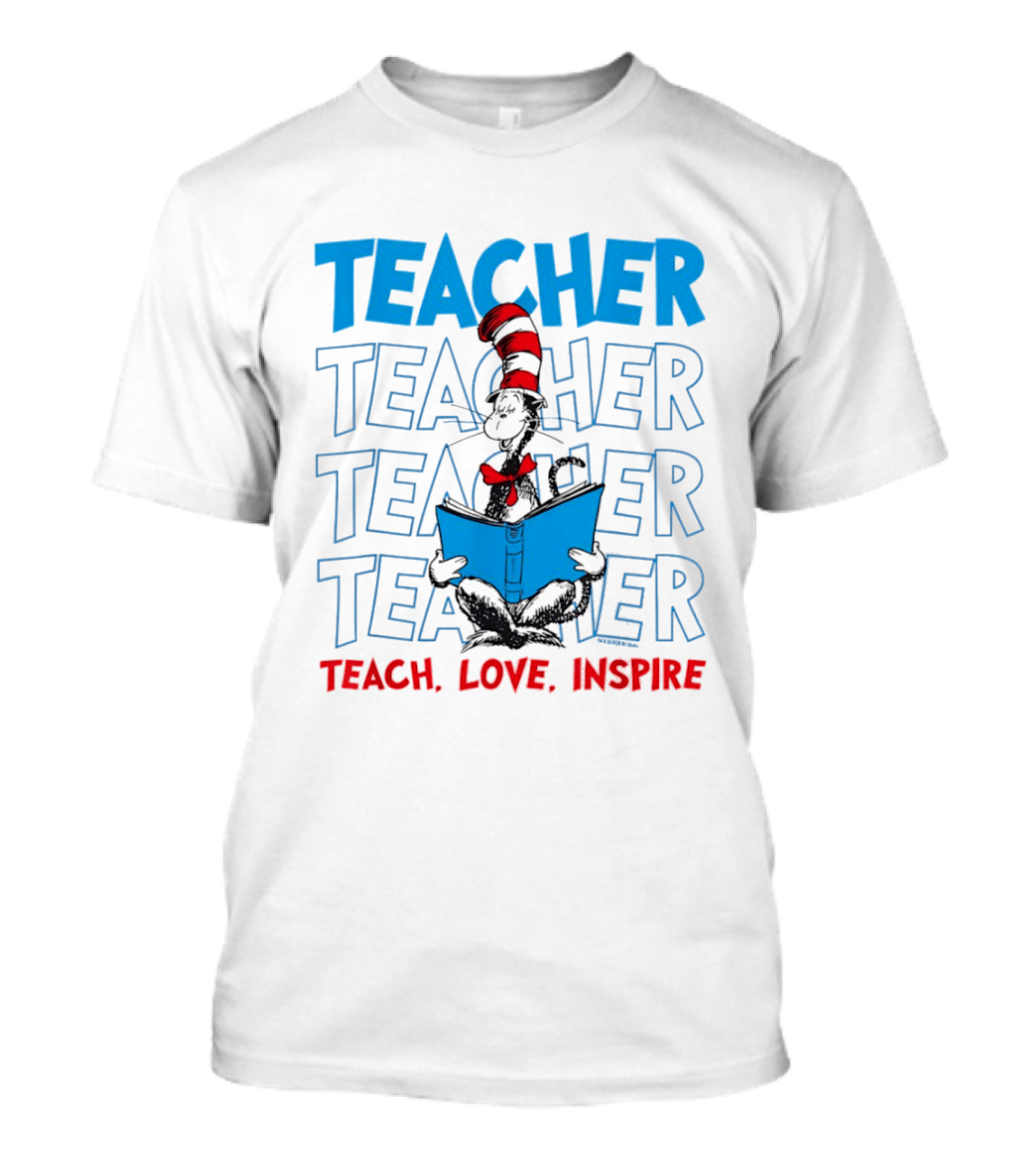 Dr Seuss Cat In The Hat Teacher Teach Love Inspire T-Shirt