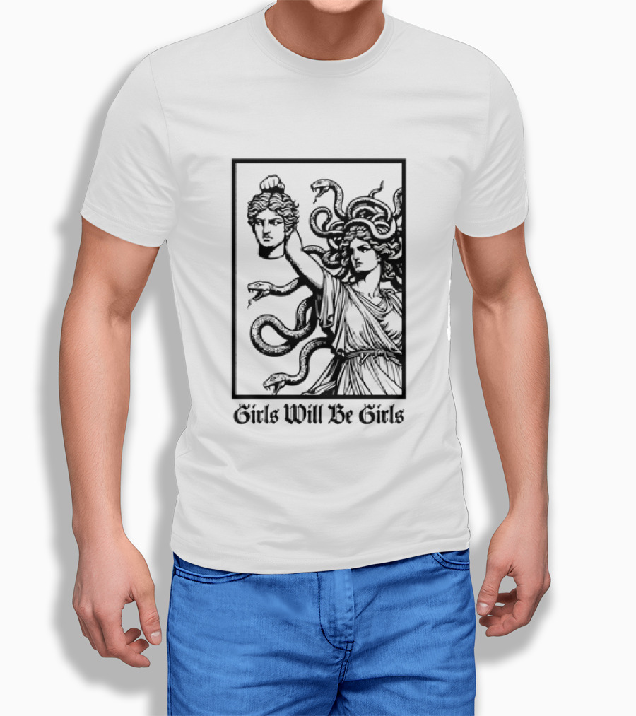 Girls Will Be Girls Medusa Mythology Decapitated Head T-Shirt