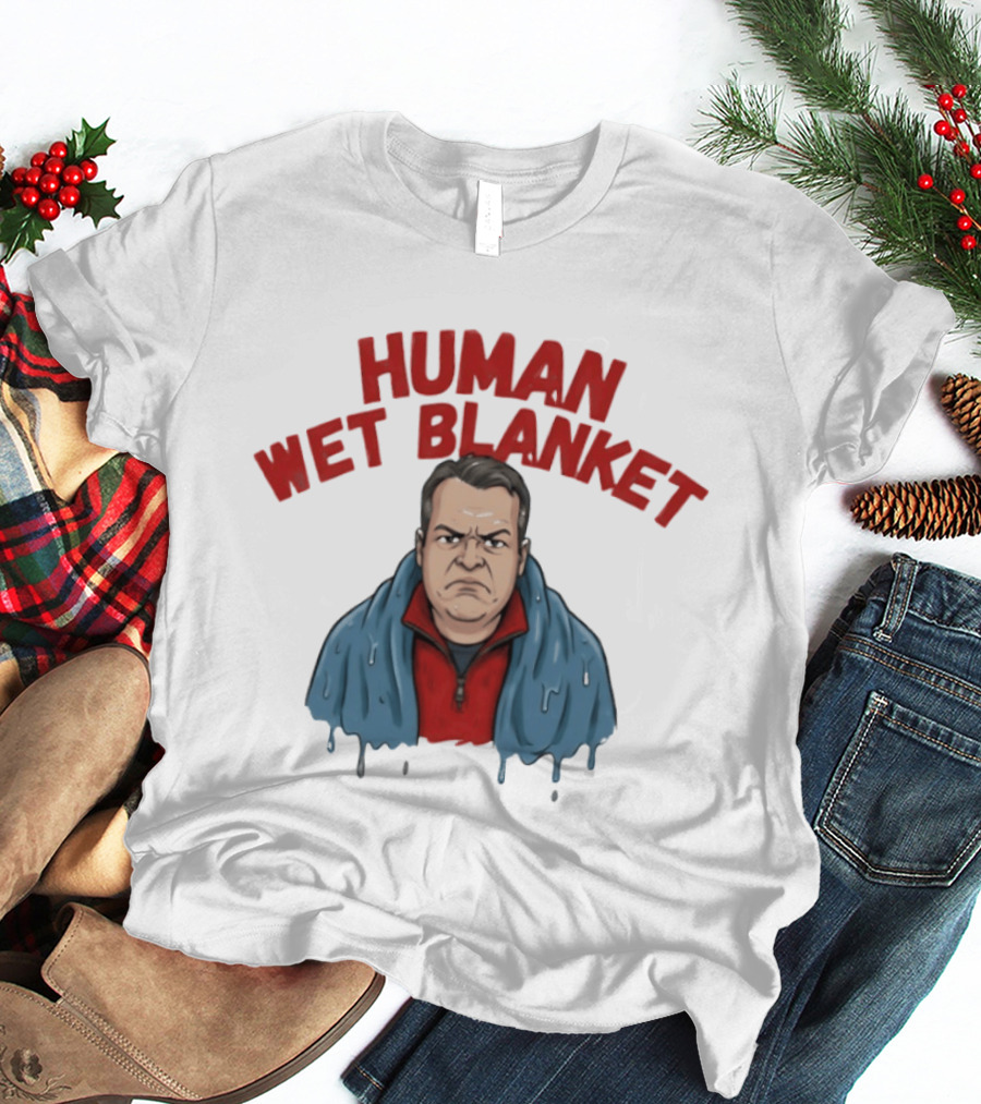 Human Wet Blanket Grumpy T-Shirt