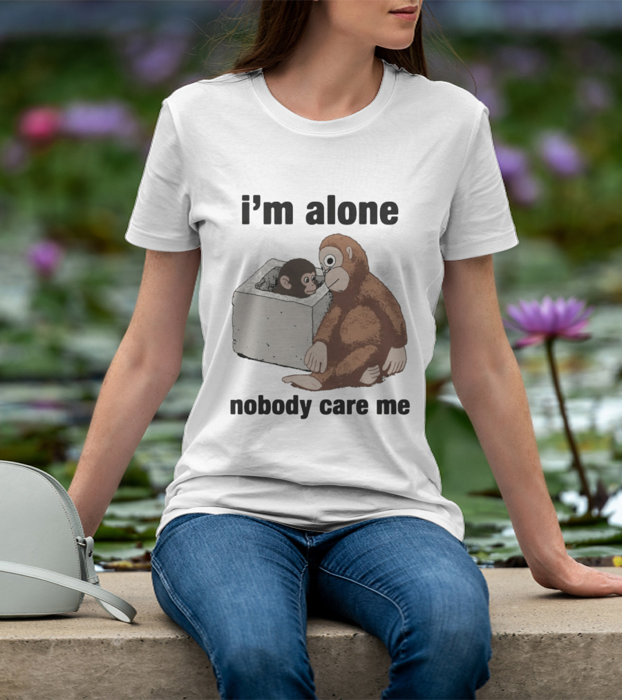 I'm Alone Nobody Care Me Sad Monkey And Baby Monkey T-Shirt
