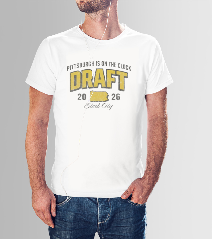 Pittsburgh Is On The 2026 Draft Steel City T-Shirt