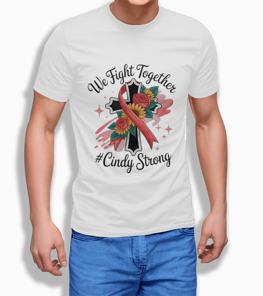 We Fight Together Cross With Ribbon And Flowers #CindyStrong T-Shirt