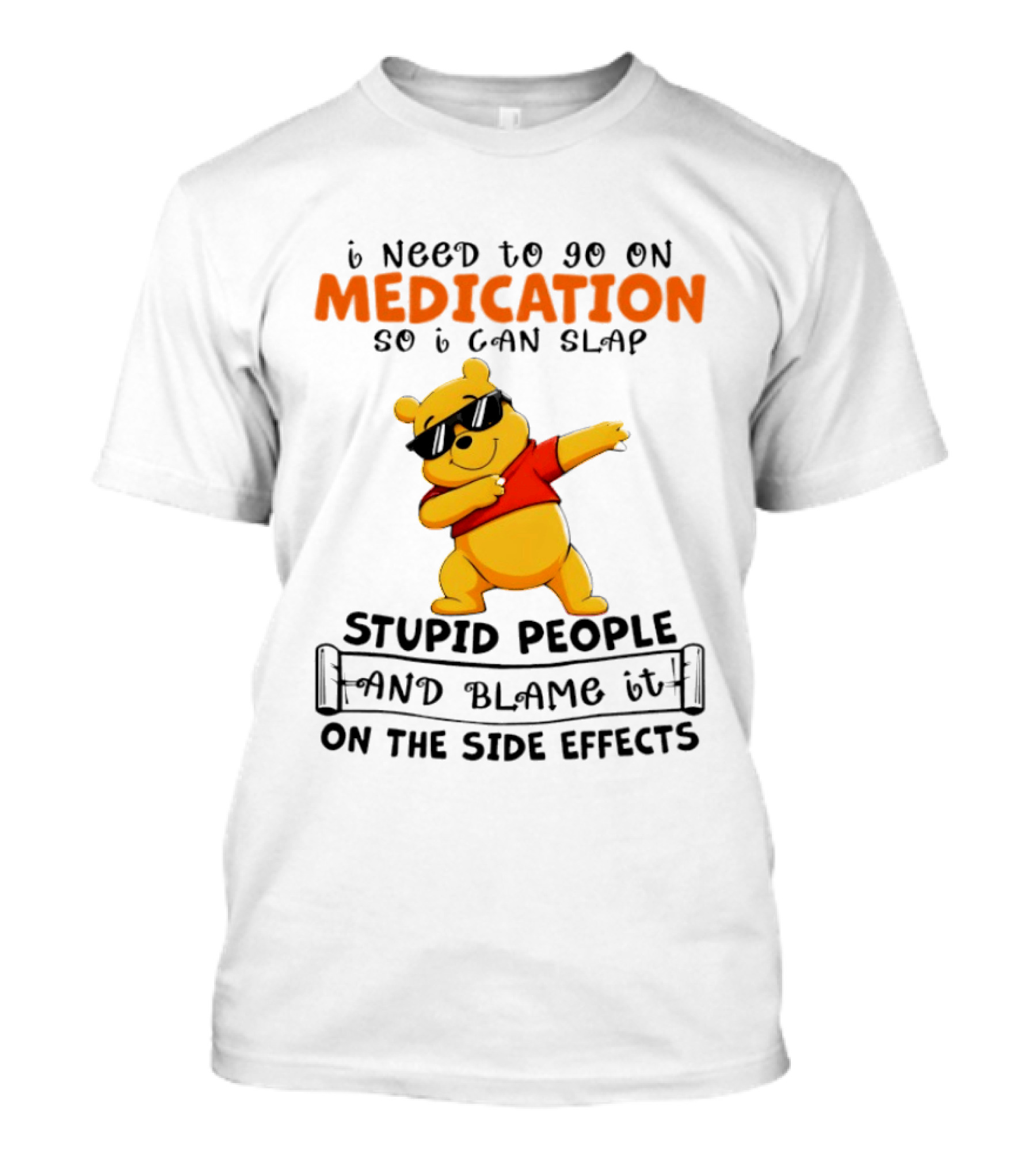 Winnie The Pooh Medication Slap Stupid People Side Effects T-Shirt