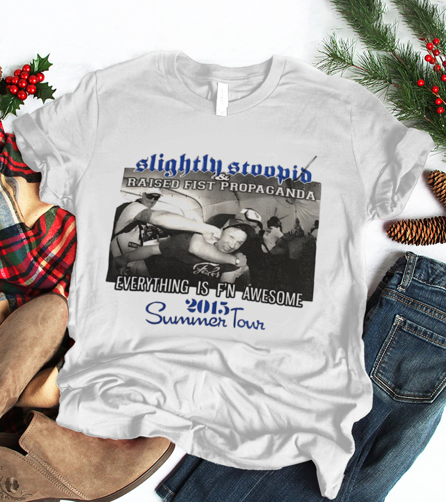 Slightly Stoopid Raised Fist Propaganda Everything Is F'n Awesome 2015 Summer Tour T-Shirt