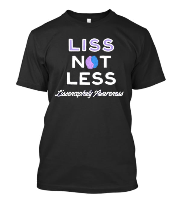 Liss Not Less Lissencephaly Awareness Rare Disease Fundraising T-Shirt