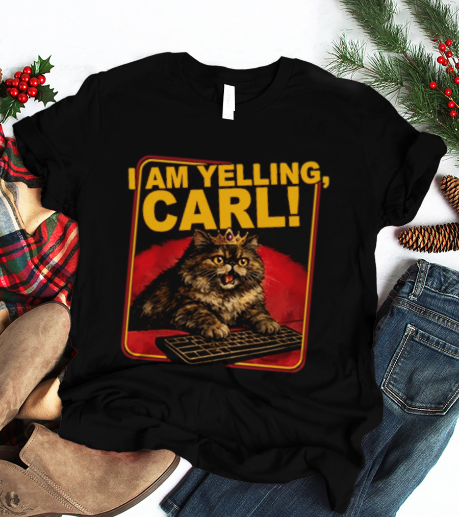 I Am Yelling Carl Cat With Crown And Keyboard T-Shirt