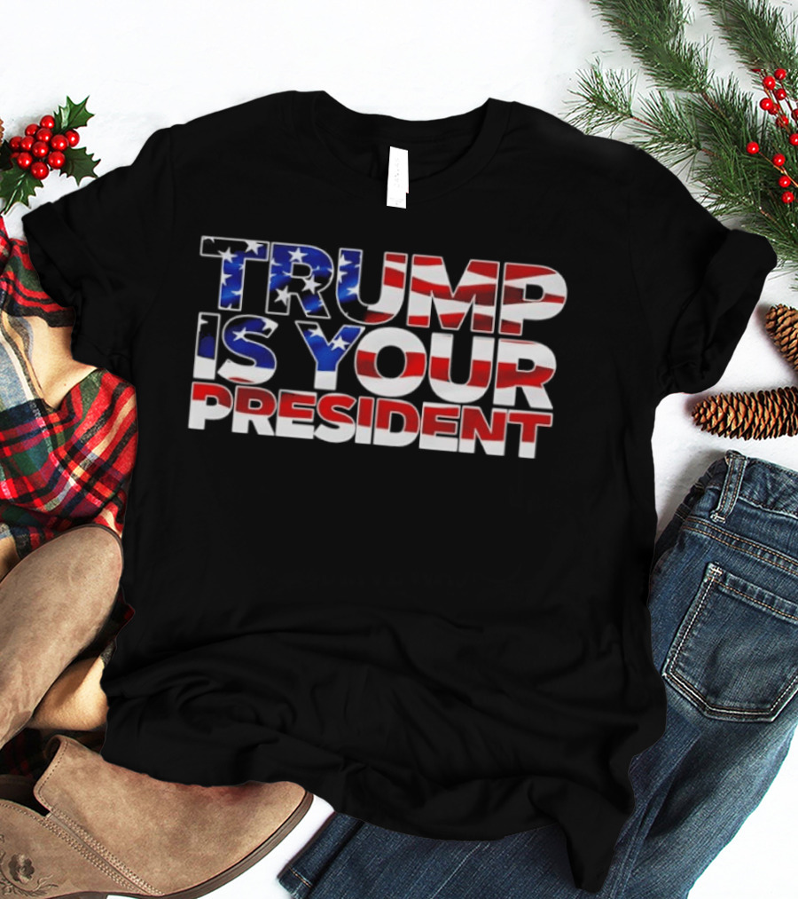 Mr. Will Johnson Wearing Trump Is Your President American Flag T-Shirt