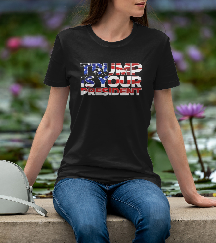 Mr. Will Johnson Wearing Trump Is Your President American Flag T-Shirt