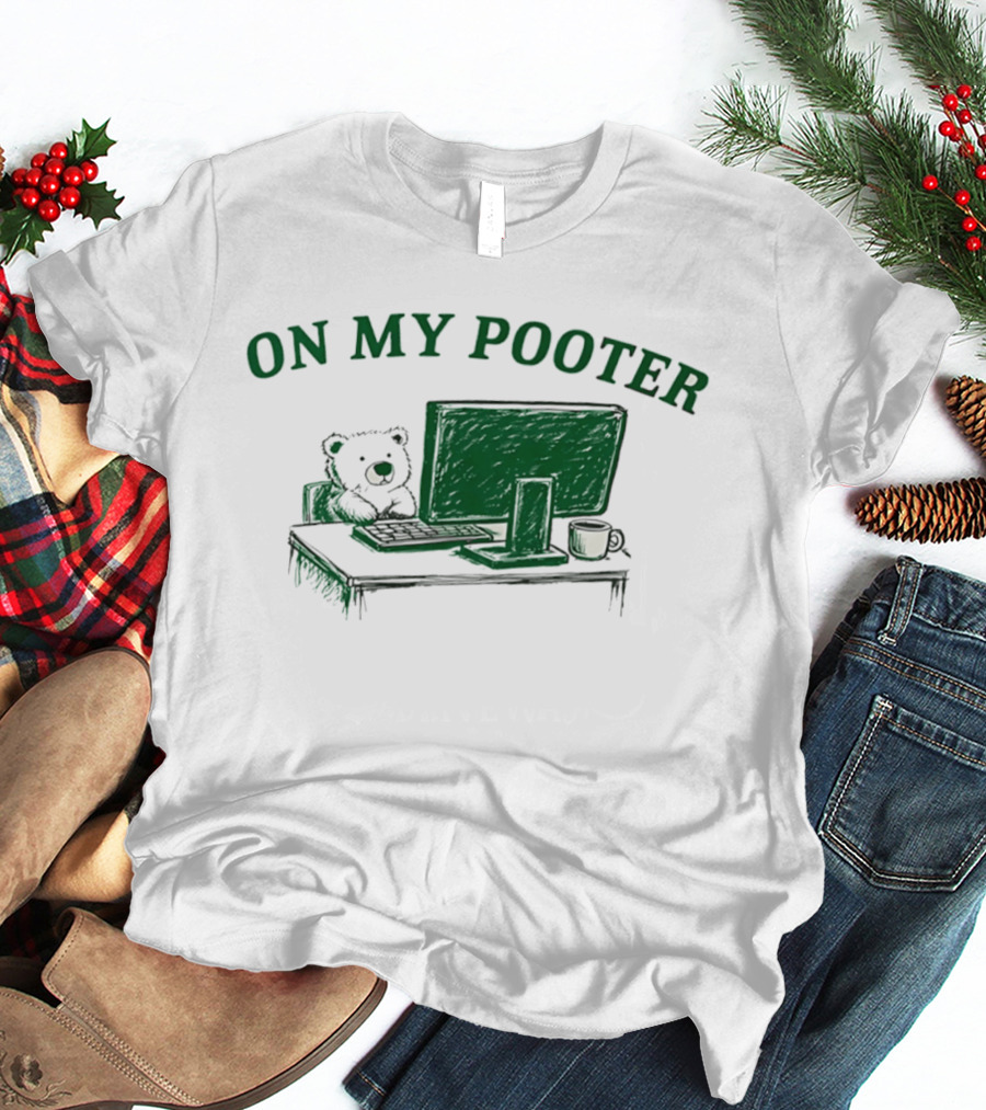 On My Pooter Bear At Computer T-Shirt