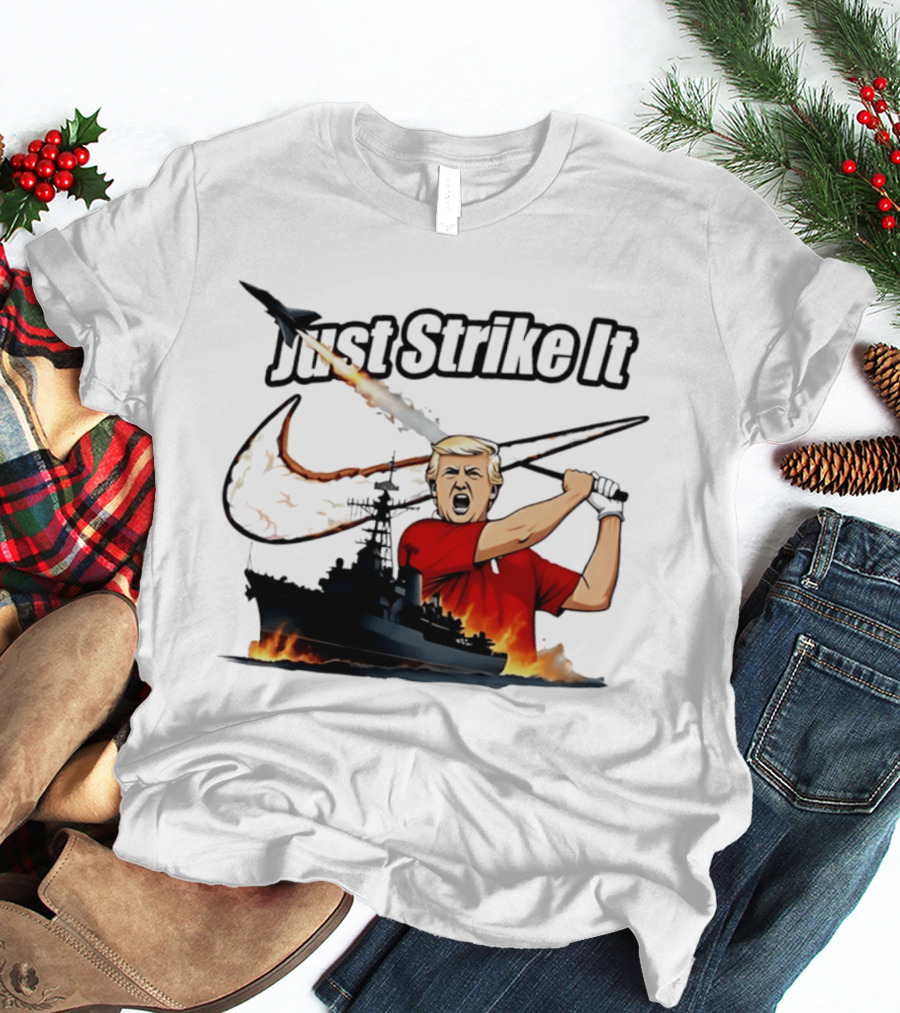 Just Strike It Trump Warship Missile Attack T-Shirt