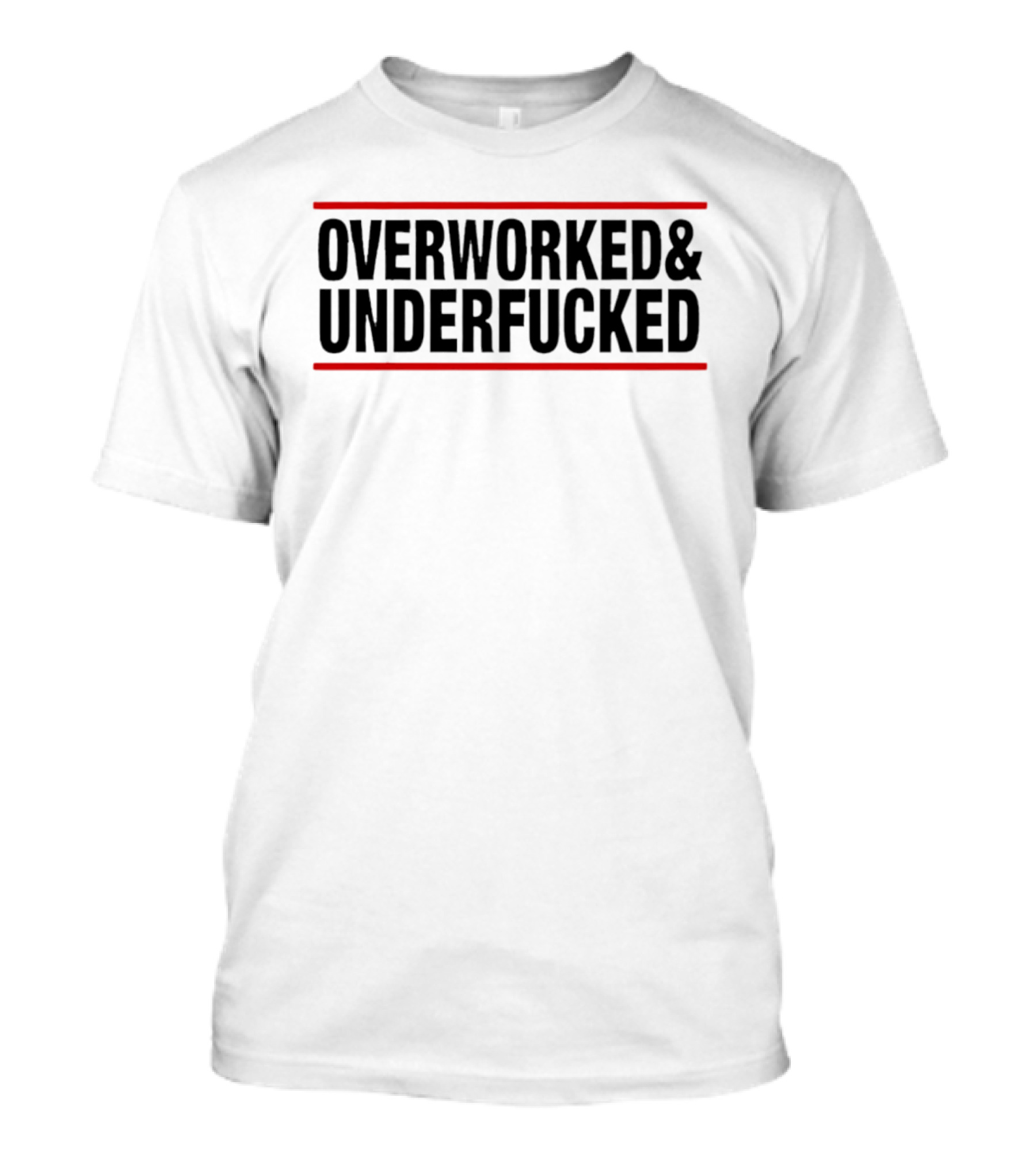 Overworked & Underfucked T-Shirt