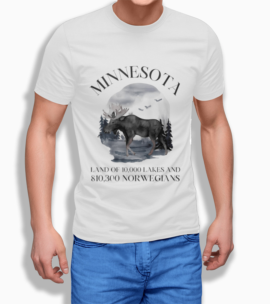 Minnesota Land Of 10000 Lakes And 810300 Norwegians Moose T-Shirt
