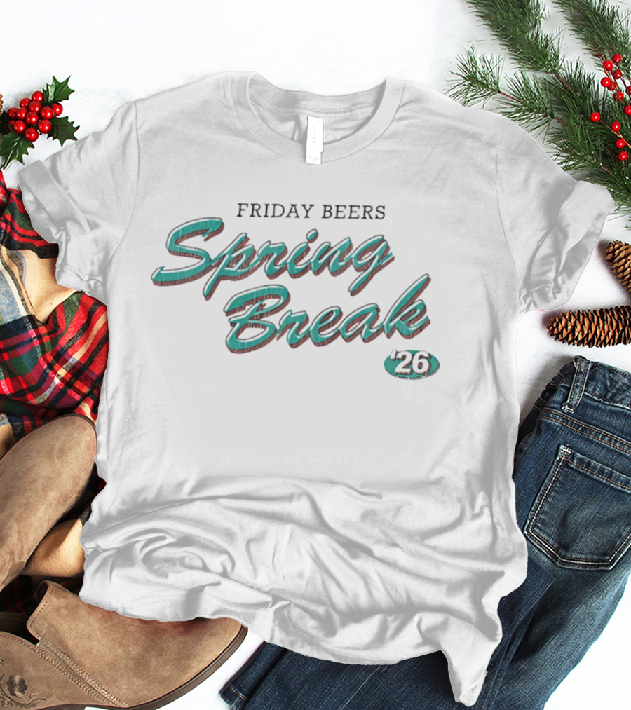 Friday Beers Spring Break 26 Fun Vibes T-Shirt