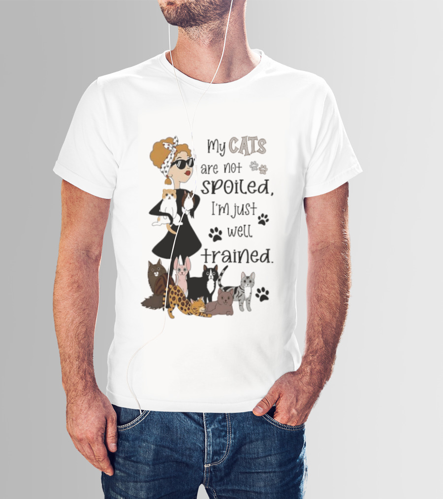 My Cats Are Not Spoiled I'm Just Well Trained Funny Cat Lady With Cute Cats And Paw Prints T-Shirt