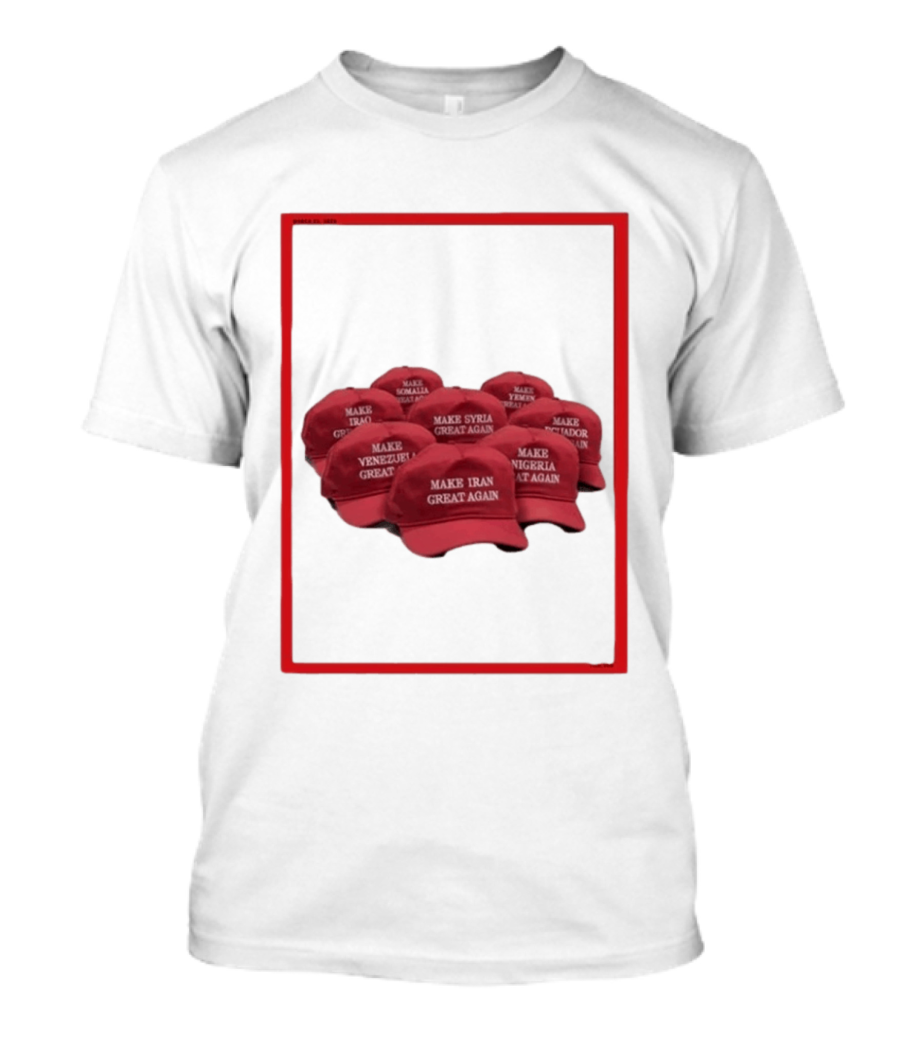 TIME Magazine Cover Make Iran Syria Venezuela Nigeria Iraq Somalia Ecuador Great Again T-Shirt