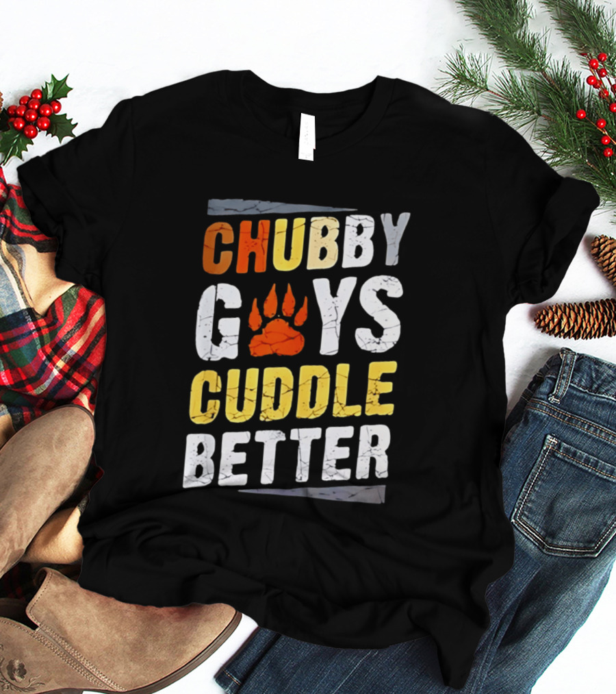 Chubby Guys Cuddle Better Bear Claw Paw Print T-Shirt