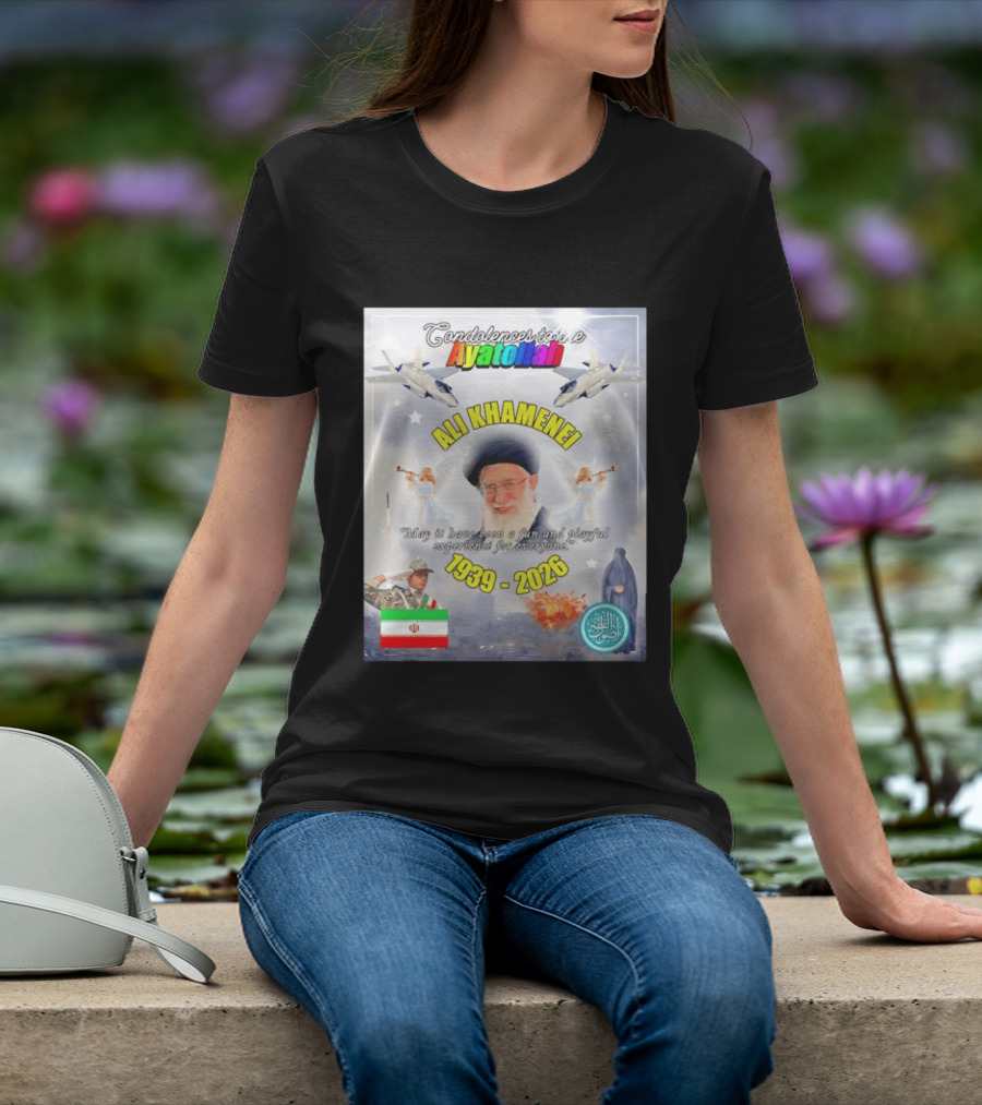Condolences To The Ayatollah Ali Khamenei 1939 2026 Fun And Playful Experience For Everyone T-Shirt