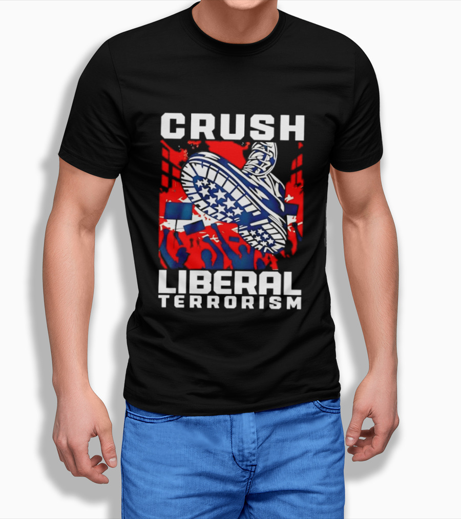 Crush Liberal Terrorism Patriotic Star Spangled Boot And Flag Protest T-Shirt