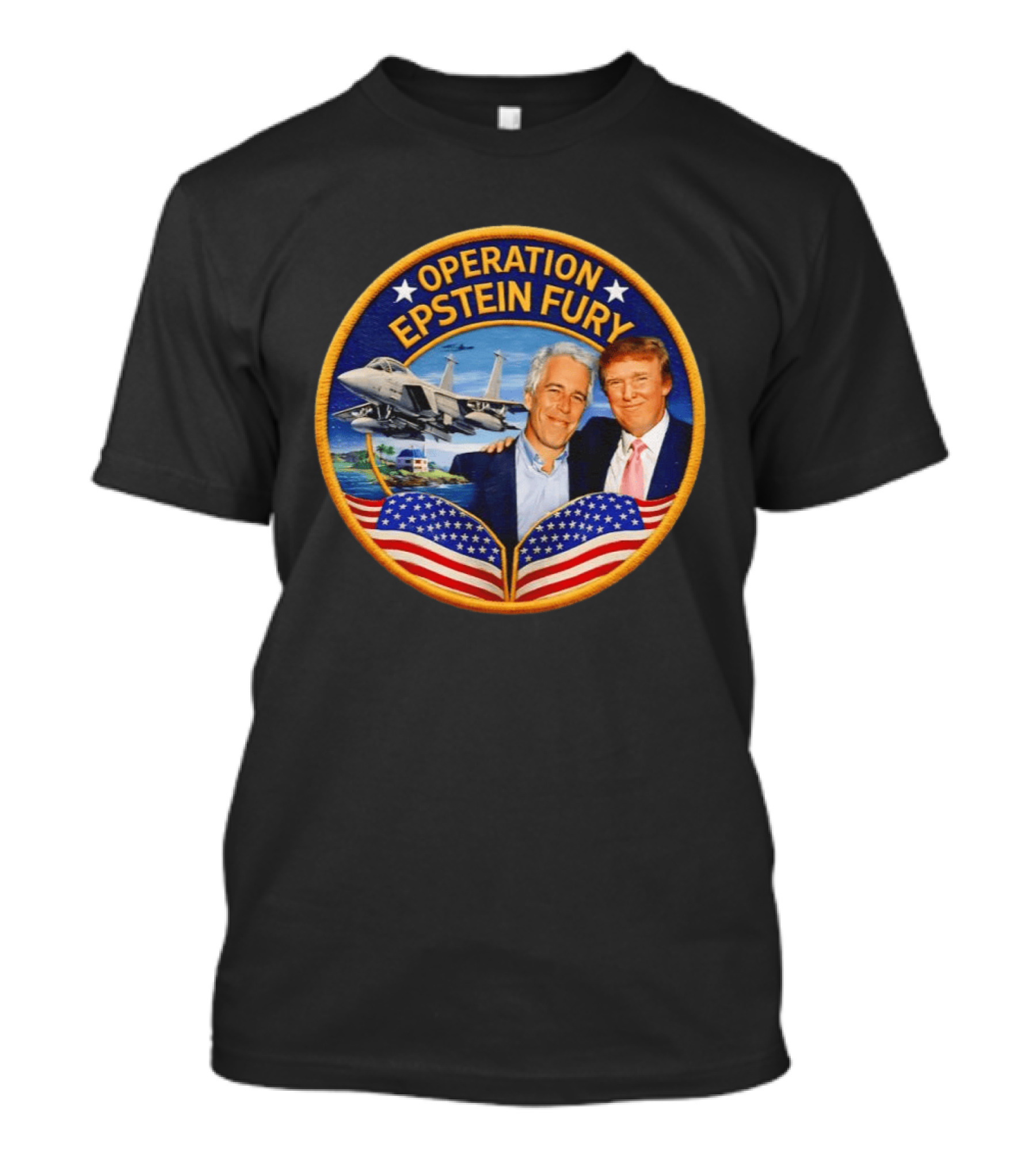 Operation Epstein Fury Donald Trump Jeffrey Epstein Patch T-Shirt