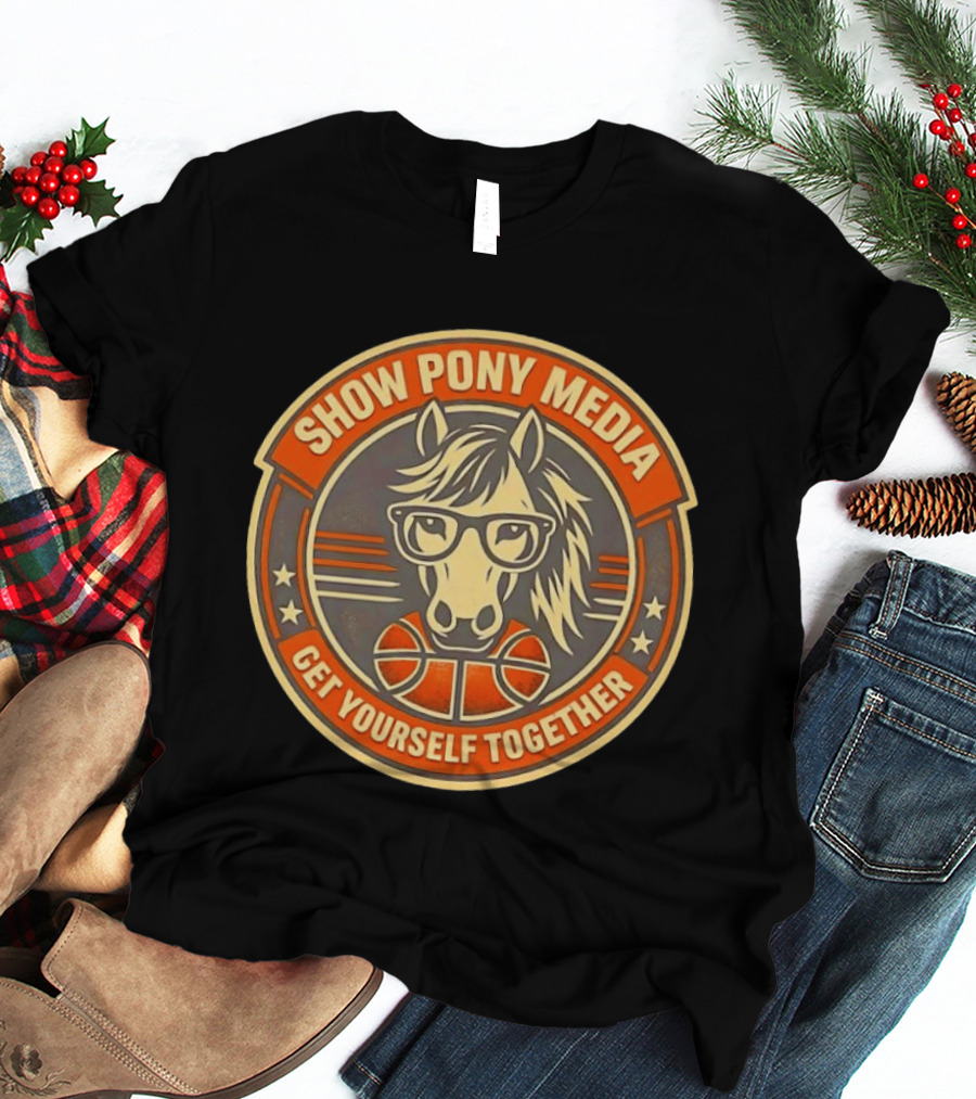 Show Pony Media Get Yourself Together Basketball Horse With Glasses T-Shirt