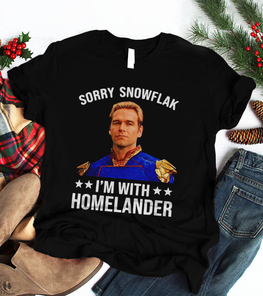 Sorry Snowflak I'm With Homelander T-Shirt