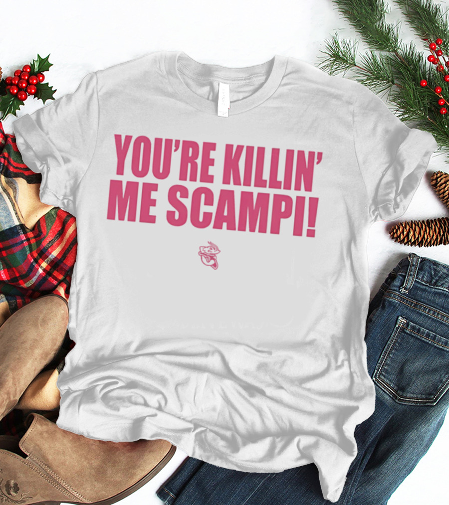 You're Killin' Me Scampi Cartoon Shrimp Fun Phrase T-Shirt