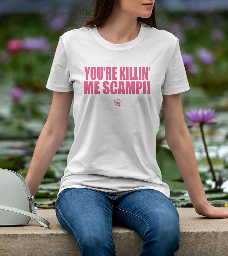 You're Killin' Me Scampi Cartoon Shrimp Fun Phrase T-Shirt