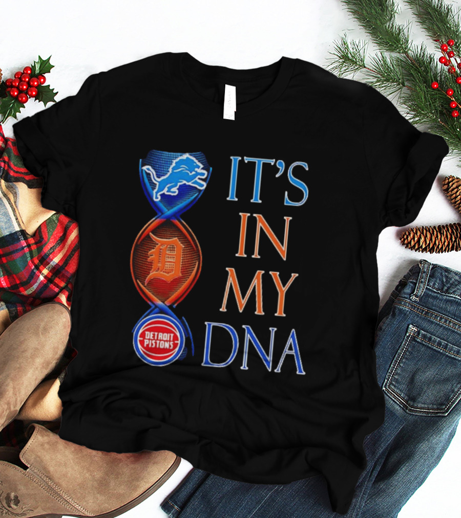 Detroit Lions Tigers Pistons It's In My DNA T-Shirt