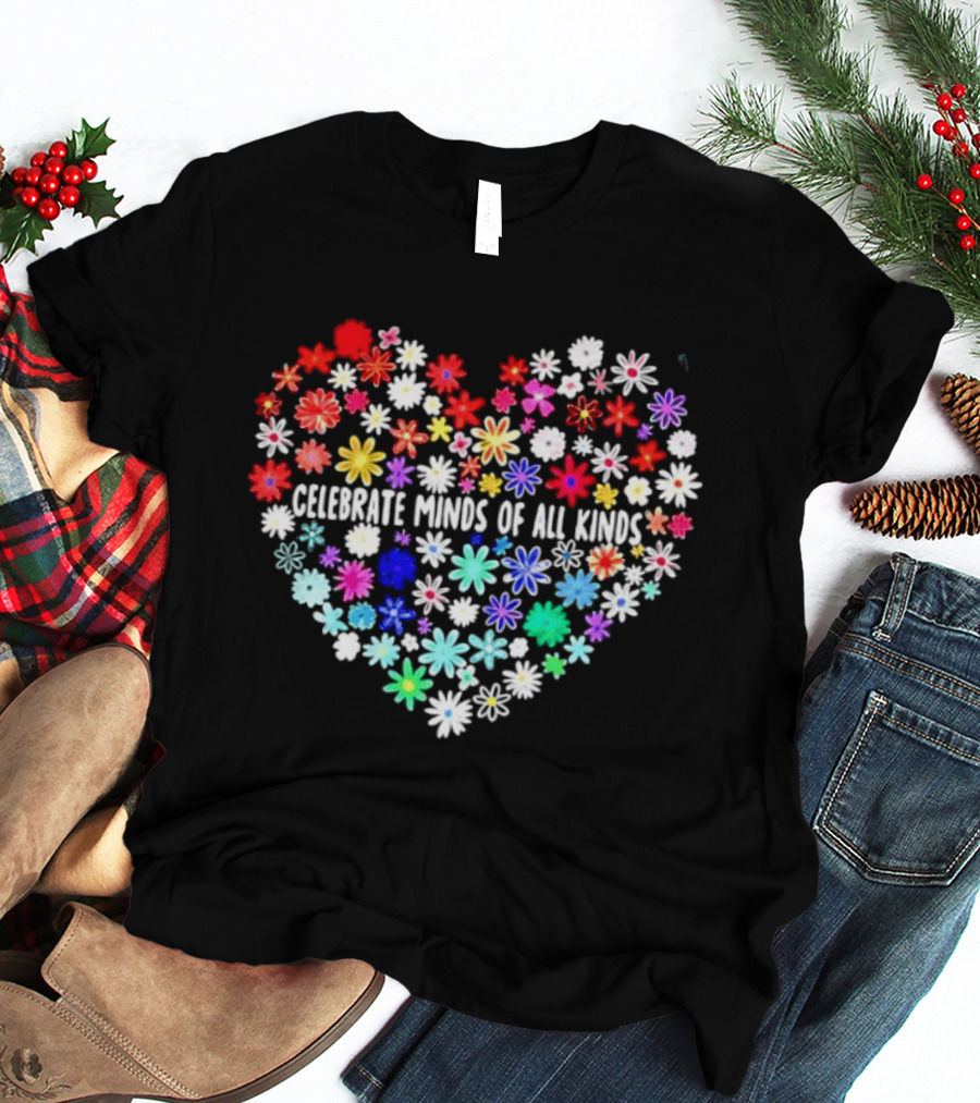 Celebrate Minds Of All Kinds Neurodiversity Autism Awareness Flowers Heart T-Shirt