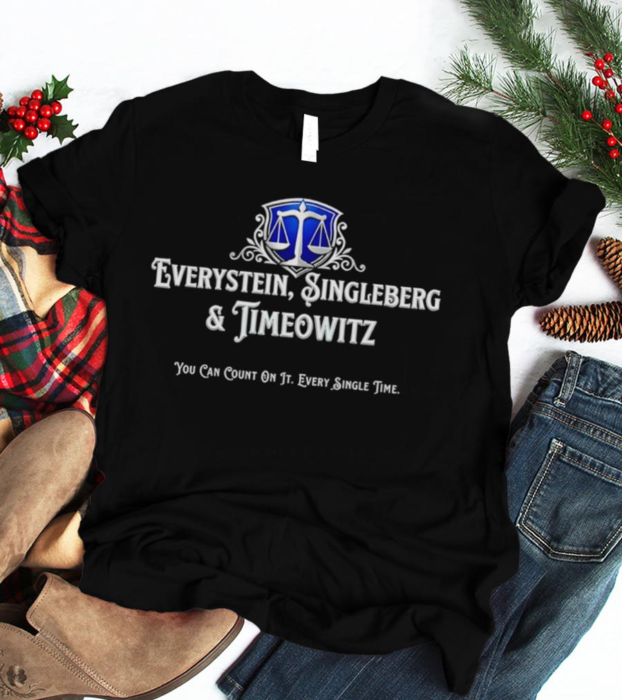 Everystein Singleberg Timeowitz You Can Count On It Every Single Time T-Shirt