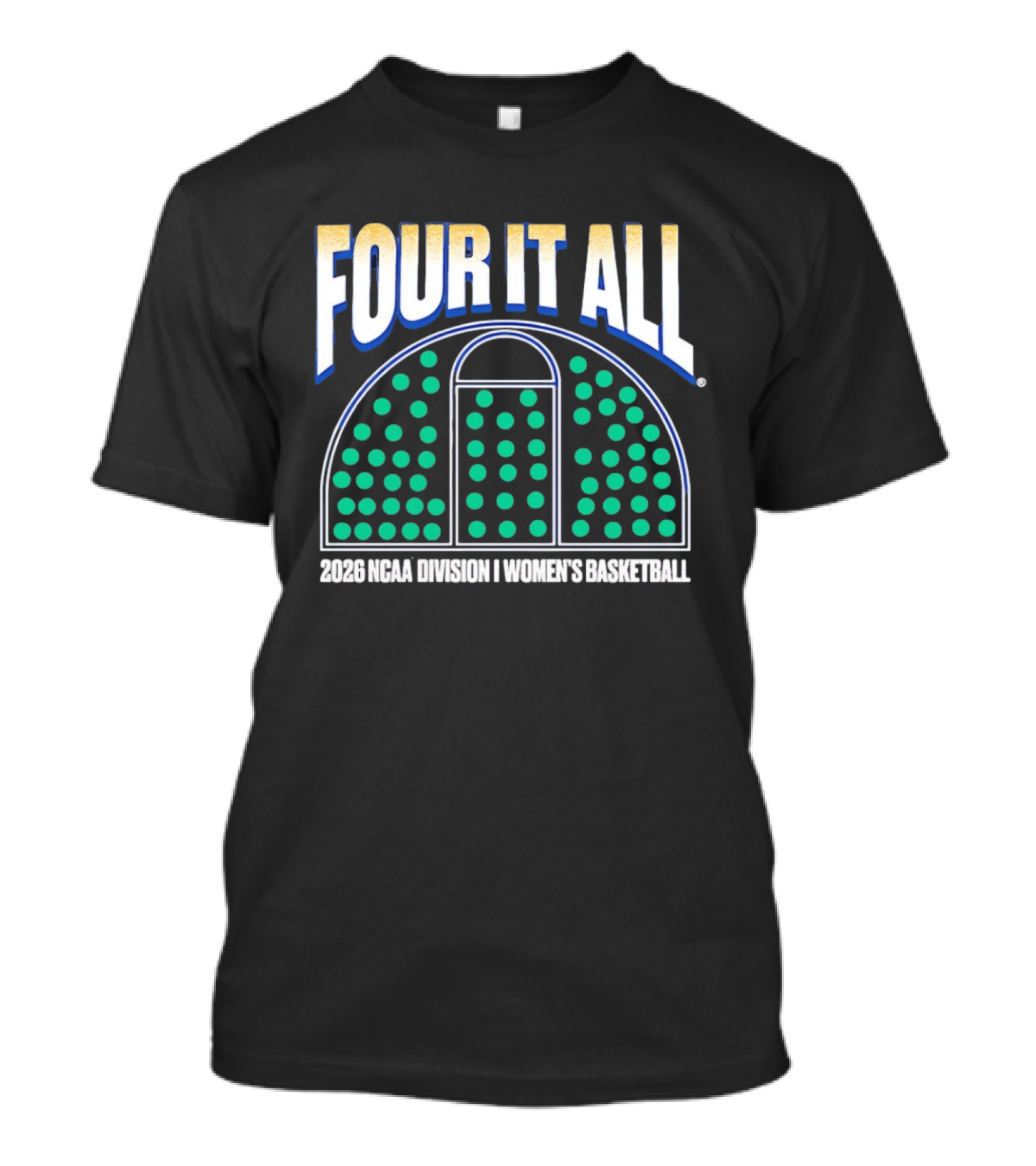 Four It All 2026 NCAA Division I Women's Basketball Tournament T-Shirt