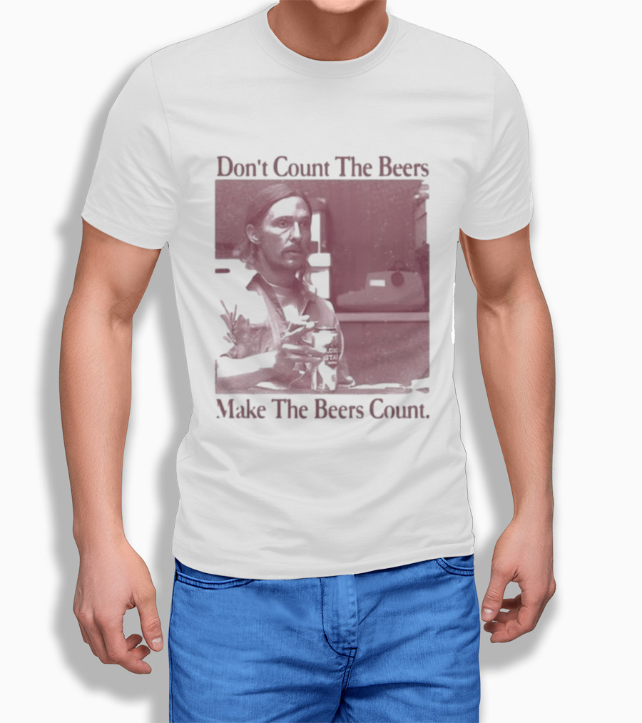 Don't Count The Beers Make The Beers Count Rustic Vibe T-Shirt