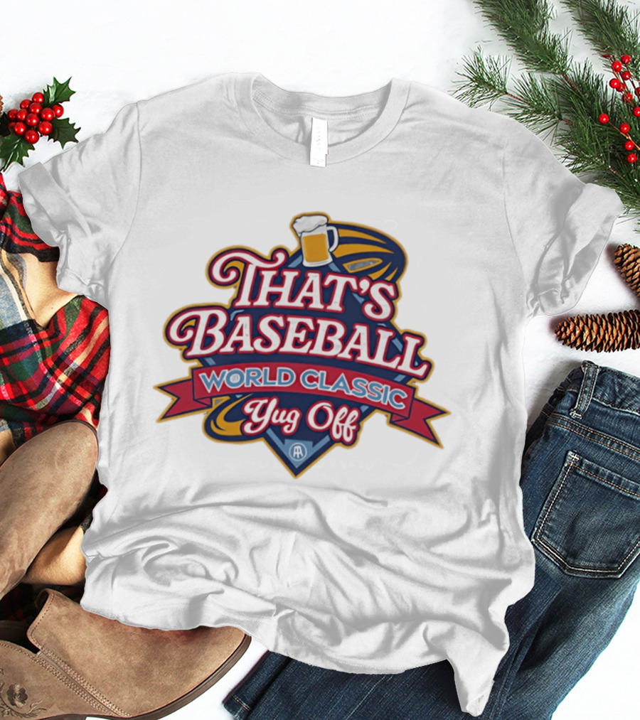 That's Baseball World Classic Yug Off Beer T-Shirt