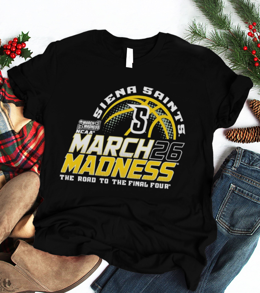 Siena Saints March Madness 2026 The Road To The Final Four T-Shirt