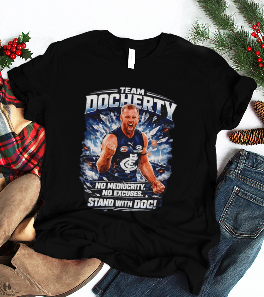 Team Docherty No Mediocrity No Excuses Stand With Doc AFL Carlton T-Shirt