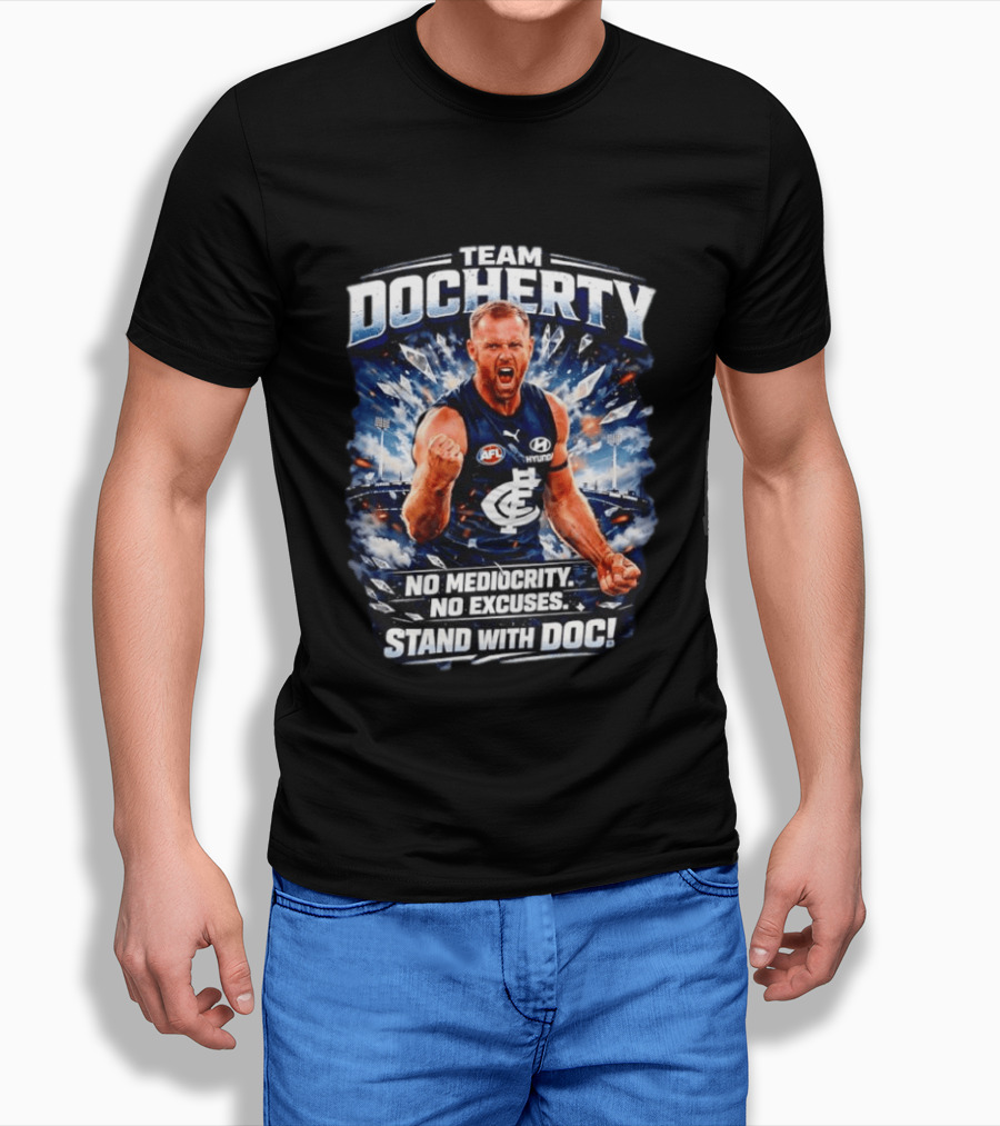 Team Docherty No Mediocrity No Excuses Stand With Doc AFL Carlton T-Shirt